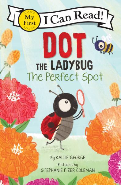 Dot the Ladybug. The perfect spot (I Can Read! My First: Dot the Ladybug)