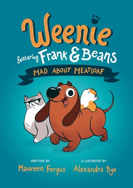 Weenie featuring Frank & Beans. 1,Mad about meatloaf (Weenie Featuring Frank and Beans, Book 1)