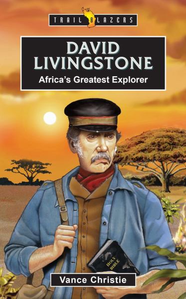 David Livingstone : Africa's greatest explorer (Trail Blazers)