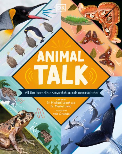 Animal talk : all the incredible ways that animals communicate