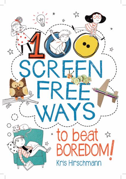100 screen free ways to beat boredom!