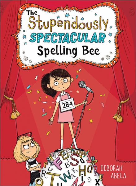 The stupendously spectacular spelling bee (Spectacular Spelling Bee, Book 1)