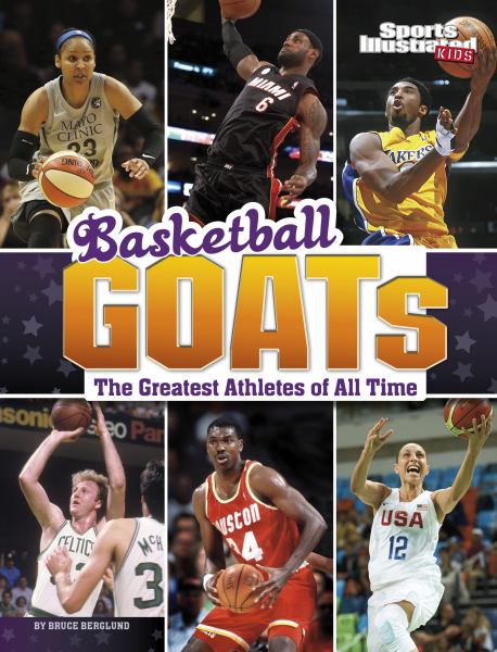 Basketball GOATs : the greatest athletes of all time (Sports Illustrated Kids: GOATs)