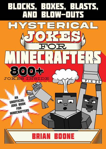 Hysterical jokes for Minecrafters : blocks, boxes, blasts & blow-outs (Jokes for Minecrafters)