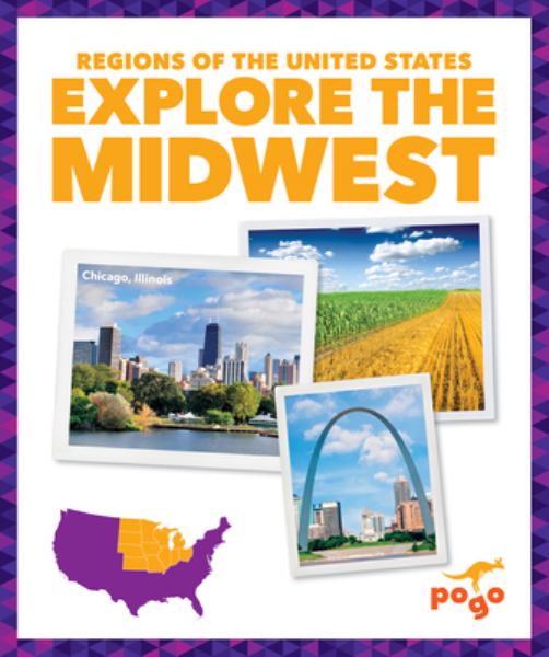 Explore the Midwest (Pogo Books: Regions of the United States)