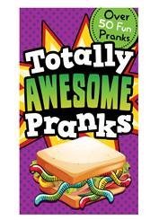 Totally awesome pranks.